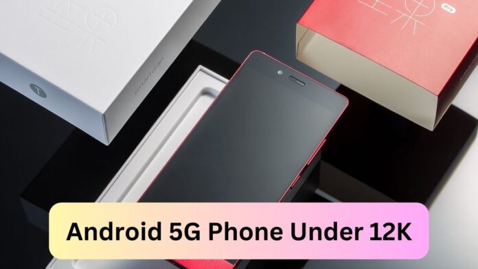 Android 5G Phone Under 12000